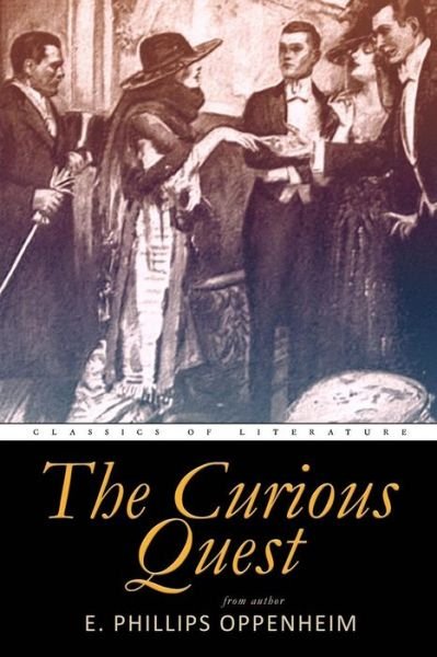 The Curious Quest - E Phillips Oppenheim - Books - Createspace Independent Publishing Platf - 9781540532442 - November 22, 2016