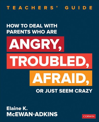 Cover for McEwan-Adkins, Elaine K. (The McEwan-Adkins Group) · How to Deal With Parents Who Are Angry, Troubled, Afraid, or Just Seem Crazy: Teachers' Guide - Corwin Teaching Essentials (Paperback Book) (2019)