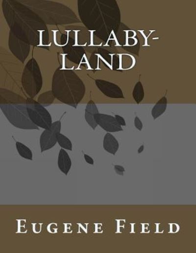 Cover for Eugene Field · Lullaby-Land (Paperback Book) (2017)