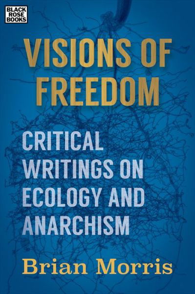 Cover for Brian Morris · Visions of Freedom: Critical Writings on Anarchism and Ecology (Paperback Book) (2017)
