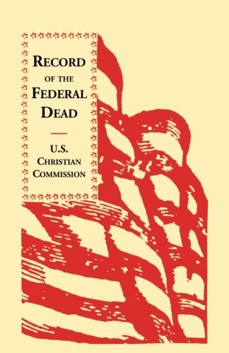 Cover for U S Christian Commission · Record of the Federal Dead Buried from Libby, Belle Isle, Danville and Camp Lawton Prisons and at City Point, and in the Field Before Petersburg and R (Paperback Book) (2013)
