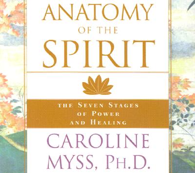 Anatomy of the Spirit - Caroline Myss - Audio Book - Sounds True - 9781564558442 - July 1, 2001