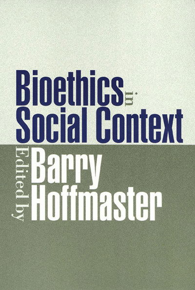 Cover for Barry Hoffmaster · Bioethics In Social Context (Hardcover Book) (2001)