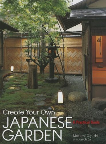 Create Your Own Japanese Garden: A Practical Guide - Motomi Oguchi - Boeken - Kodansha America, Inc - 9781568365442 - 22 november 2013