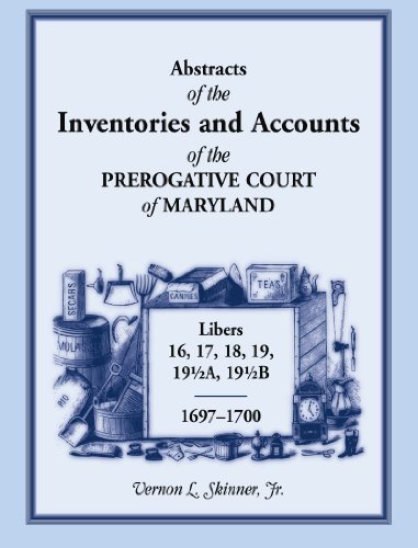 Cover for Skinner, Vernon L, Jr · Abstracts of the Inventories and Accounts of the Prerogative Court of Maryland, 1697-1700 Libers 16, 17, 18, 19, 191/2a, 191/2b (Paperback Bog) (2013)