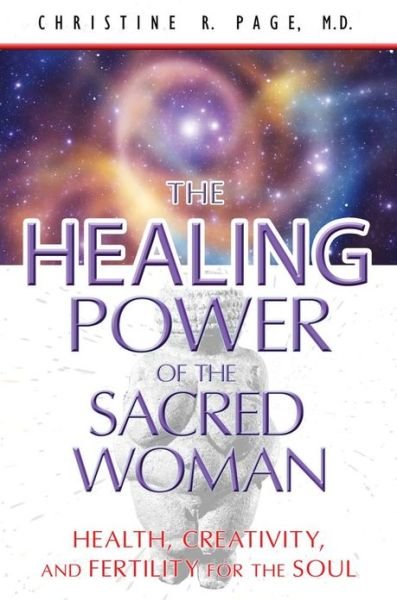 Cover for Page, Christine R. (Christine R. Page) · Healing Power of the Sacred Woman: Health, Creativity, and Fertility for the Soul (Paperback Book) (2013)
