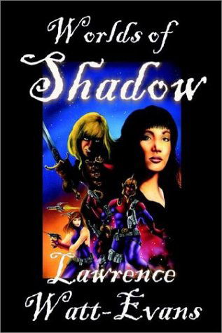 Worlds of Shadow - Lawrence Watt-evans - Książki - Betancourt & Company - 9781592249442 - 1 lutego 2003