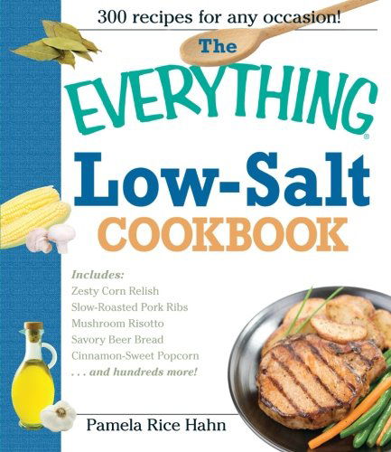 The Everything Low Salt Cookbook Book: 300 Flavorful Recipes to Help Reduce Your Sodium Intake - Pamela Rice Hahn - Books - Adams Media - 9781593370442 - May 6, 2004