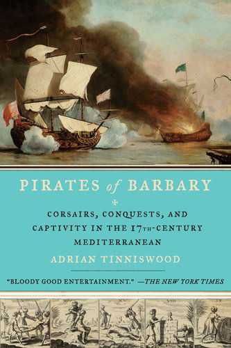 Cover for Adrian Tinniswood · Pirates of Barbary: Corsairs, Conquests and Captivity in the Seventeenth-century Mediterranean (Taschenbuch) (2011)