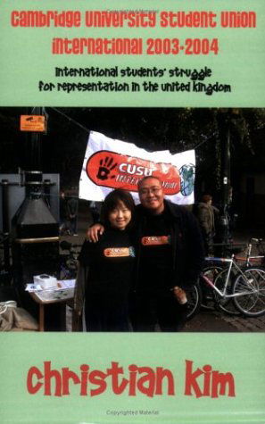 Cover for Christian Kim · Cambridge University Student Union International 2003-2004: International Students' Struggle for Representation in the United Kingdom (Taschenbuch) (2005)