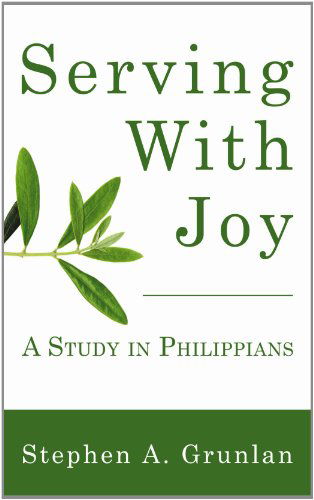 Serving with Joy: a Study in Philippians - Stephen Grunlan - Bøger - Wipf & Stock Pub - 9781597525442 - 1. februar 2006