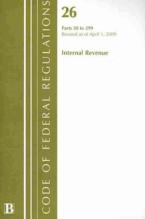 Cover for Internal Revenue Service · Code of Federal Regulations, Title 26: Parts 50-299 (Internal Revenue Service) IRS (Pocketbok) (2009)