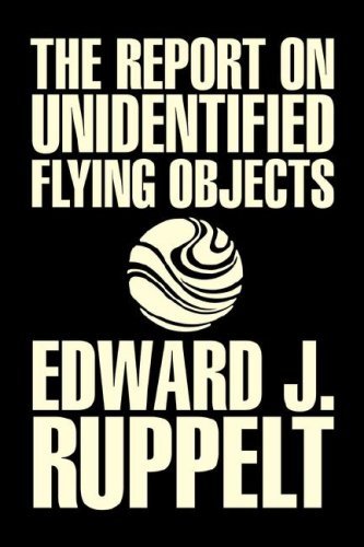 Cover for Edward J Ruppelt · The Report on Unidentified Flying Objects by Edward J. Ruppelt, UFOs &amp; Extraterrestrials, Social Science, Conspiracy Theories, Political Science, Political Freedom &amp; Security (Inbunden Bok) (2007)