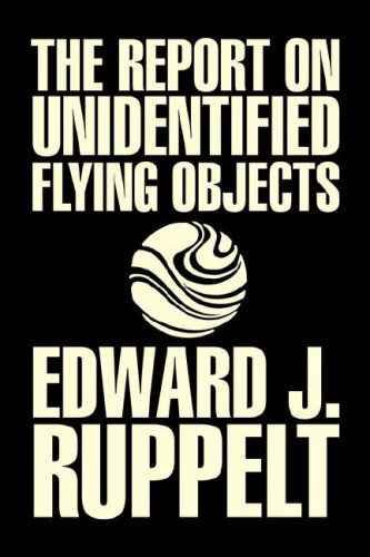 Cover for Edward J Ruppelt · The Report on Unidentified Flying Objects by Edward J. Ruppelt, UFOs &amp; Extraterrestrials, Social Science, Conspiracy Theories, Political Science, Political Freedom &amp; Security (Hardcover Book) (2007)