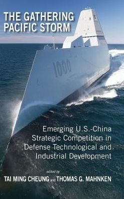 Cover for Tai Ming Cheung · The Gathering Pacific Storm : Emerging US-China Strategic Competition in Defense Technological and Industrial Development (Innbunden bok) (2018)