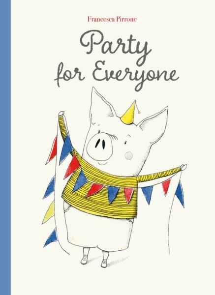 Cover for Francesca Pirrone · Party for Everyone - Piggy (Gebundenes Buch) (2023)