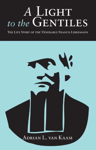 Cover for Adrian L. Van Kaam · A Light to the Gentiles: the Life Story of the Venerable Francis Libermann (Paperback Book) (2009)