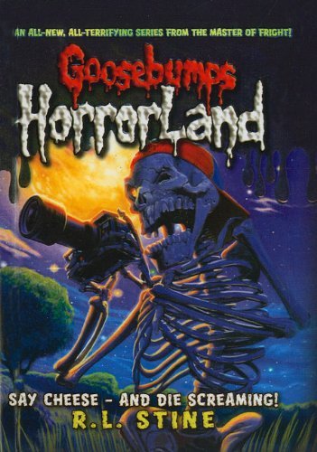 Cover for R. L. Stine · Say Cheese--and Die Screaming! (Goosebumps: Horrorland (Pb)) (Hardcover bog) (2010)