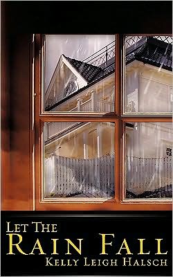 Cover for Kelly Leigh Halsch · Let the Rain Fall (Paperback Book) (2008)