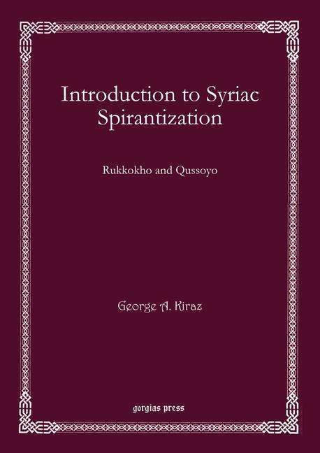 Cover for George Kiraz · Introduction to Syriac Spirantization: Rukkokho and Qussoyo - Bar Ebroyo Kloster Publications (Hardcover Book) (2010)