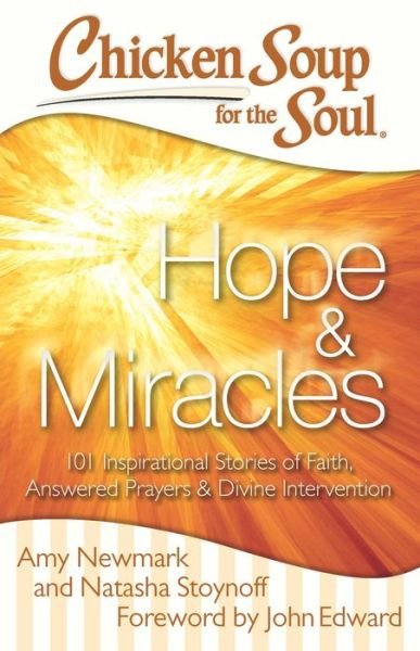 Cover for Amy Newmark · Chicken Soup for the Soul: Hope &amp; Miracles: 101 Inspirational Stories of Faith, Answered Prayers, and Divine Intervention (Paperback Bog) (2015)