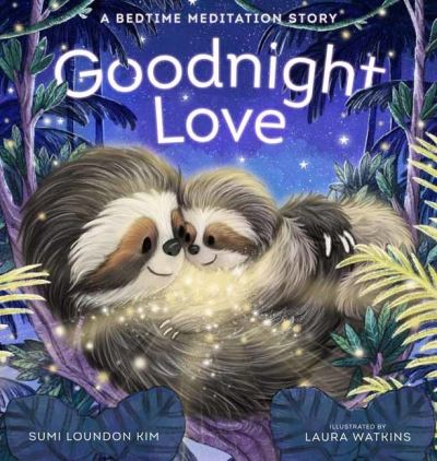 Cover for Sumi Loundon Kim · Goodnight Love: A Bedtime Meditation Story (Hardcover Book) (2023)