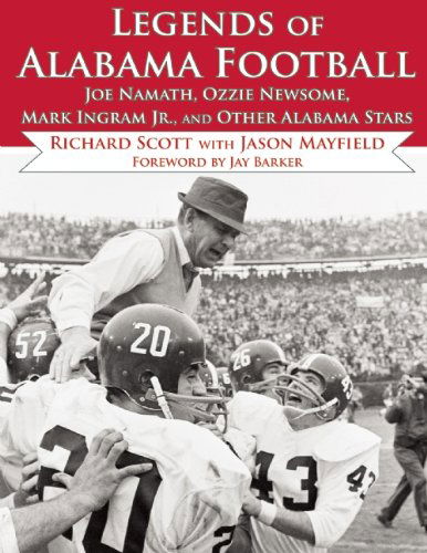 Cover for Richard Scott · Legends of Alabama Football: Joe Namath, Ozzie Newsome, Mark Ingram Jr., and Other Alabama Stars (Hardcover Book) (2014)