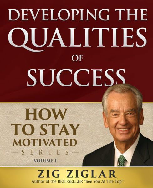 Cover for Zig Ziglar · Developing the Qualities of Success - How to Stay Motivated (Taschenbuch) (2016)