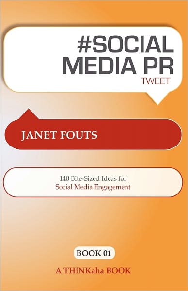 # Social Media PR Tweet Book01: 140 Bite-Sized Ideas for Social Media Engagement - Janet Fouts - Boeken - Thinkaha - 9781616990442 - 12 mei 2011