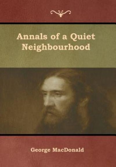Cover for George MacDonald · Annals of a Quiet Neighbourhood (Hardcover Book) (2019)