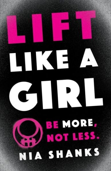Cover for Nia Shanks · Lift Like a Girl : Be More, Not Less. (Paperback Bog) (2017)
