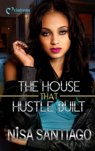 The House That Hustle Built - Part 1 - Nisa Santiago - Livros - Melodrama Publishing - 9781620780442 - 3 de fevereiro de 2015