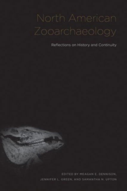 Cover for North American Zooarchaeology: Reflections on History and Continuity (Hardcover Book) (2023)