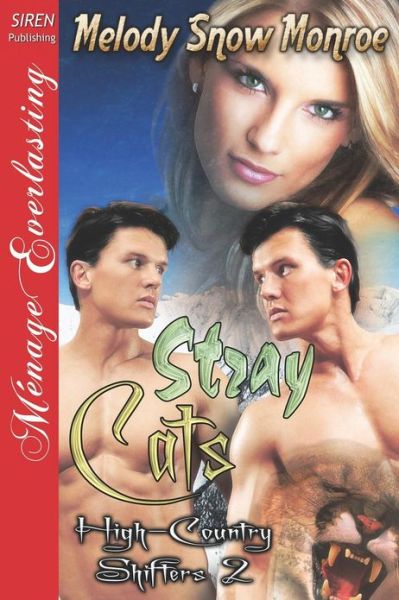 Cover for Melody Snow Monroe · Stray Cats [high-country Shifters 2] (Siren Publishing Menage Everlasting) (High-country Shifters - Siren Publishing Menage Everlasting) (Paperback Book) (2012)