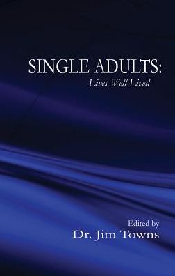 Cover for Jim Towns · Single Adults: Lives Well Lived (Pocketbok) (2019)