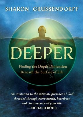 Cover for Sharon Grussendorff · Deeper : Finding the Depth Dimension Beneath the Surface of Life (Paperback Book) (2022)