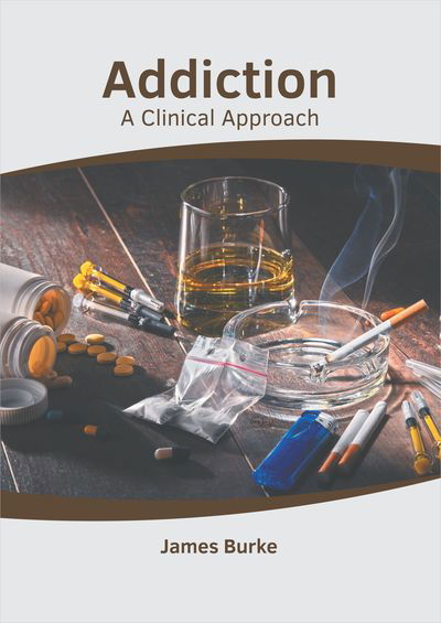 Cover for James Burke · Addiction: A Clinical Approach (Hardcover Book) (2019)