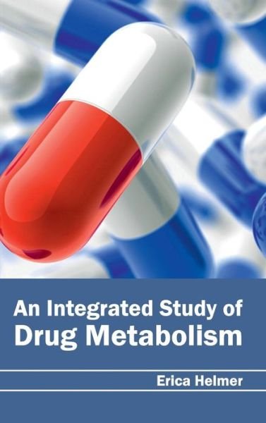 Cover for Erica Helmer · An Integrated Study of Drug Metabolism (Hardcover Book) (2015)