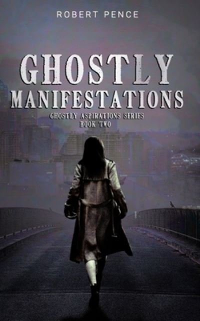 Cover for Robert Pence · Ghostly Manifestations (Book) (2020)