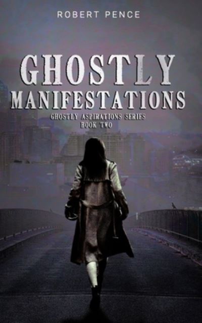 Cover for Robert Pence · Ghostly Manifestations (Bok) (2020)