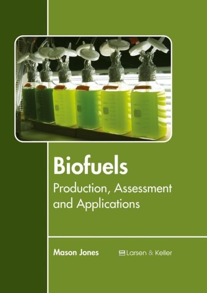 Cover for Mason Jones · Biofuels: Production, Assessment and Applications (Hardcover Book) (2017)