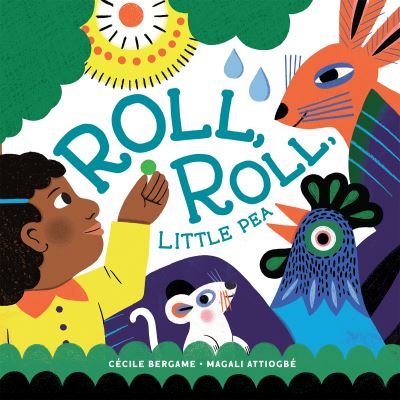 Cover for Ccile Bergame · Roll, Roll, Little Pea (Hardcover Book) (2023)