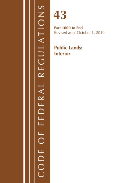 Cover for Office Of The Federal Register (U.S.) · Code of Federal Regulations, Title 43 Public Lands: Interior 1000-3200, Revised as of October 1, 2019 Part 1 - Code of Federal Regulations, Title 43 Public Lands: Interior (Paperback Book) (2020)