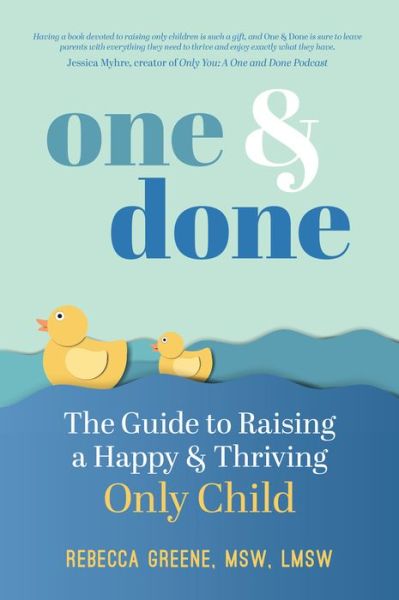 Cover for Rebecca Greene · One and Done: The Guide to Raising a Happy and Thriving Only Child (Paperback Book) (2022)