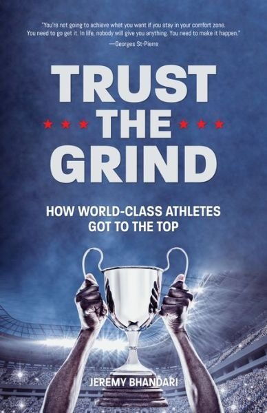 Cover for Jeremy Bhandari · Trust the Grind: How World-Class Athletes Got To The Top (Motivational Book for Teens, Gift for Teen Boys, Teen and Young Adult Football, Fitness and Exercise) (Paperback Book) (2020)