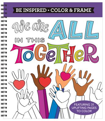 Color & Frame - Be Inspired: We Are All in This Together (Adult Coloring Book) - New Seasons - Livros - NEW SEASONS - 9781645585442 - 15 de outubro de 2020