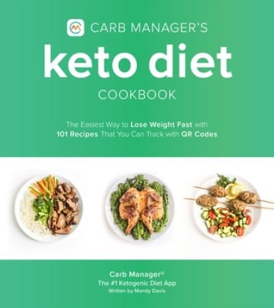 Cover for Carb Manager · Carb Manager's Keto Diet Cookbook: The Easiest Way to Lose Weight Fast with 101 Recipes That You Can Track with QR Codes (Paperback Book) (2021)