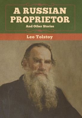 Cover for Leo Tolstoy · A Russian Proprietor and Other Stories (Hardcover bog) (2020)