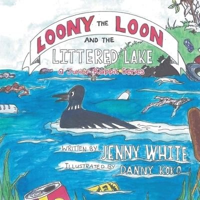 Cover for Jenny White · Loony the Loon and the Littered Lake (Paperback Book) (2020)