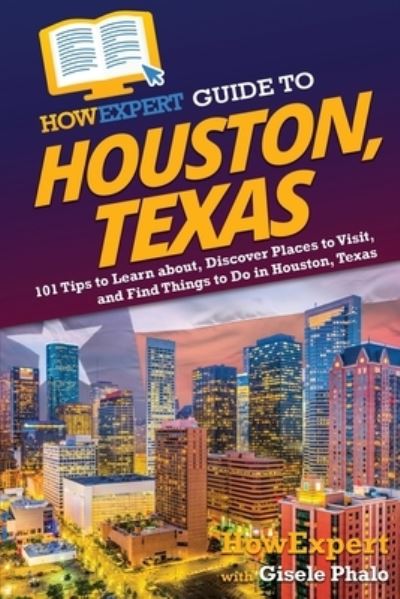 Cover for HowExpert · HowExpert Guide to Houston, Texas (Book) (2022)